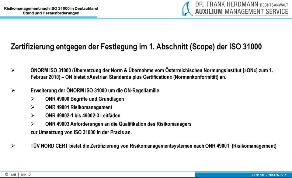 Februar 2010) ON bietet»austrian Standards plus Certification«(Normenkonformität) an.