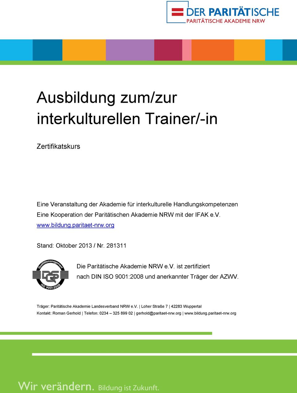 281311 Die Paritätische Akademie NRW e.v. ist zertifiziert nach DIN ISO 9001:2008 und anerkannter Träger der AZWV.