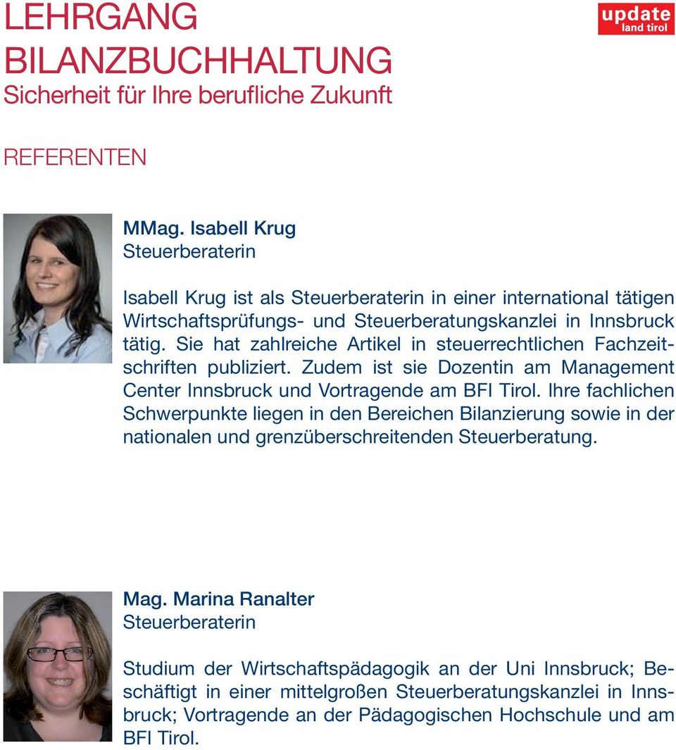 Sie hat zahlreiche Artikel in steuerrechtlichen Fachzeitschriften publiziert. Zudem ist sie Dozentin am Management Center Innsbruck und Vortragende am BFI Tirol.