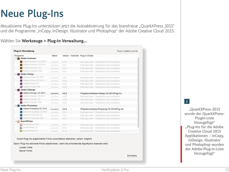 Wählen Sie Werkzeuge > Plug-In Verwaltung i QuarkXPress 2015 wurde der QuarkXPress- Plugin-Liste hinzugefügt Plug-Ins