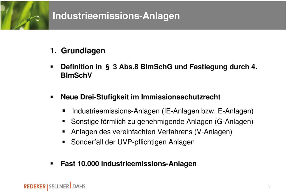 BImSchV Neue Drei-Stufigkeit im Immissionsschutzrecht Industrieemissions-Anlagen (IE-Anlagen bzw.