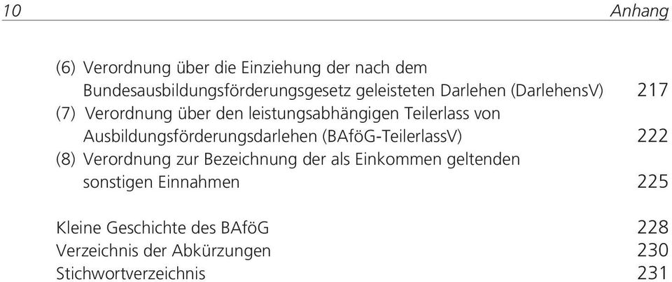 Ausbildungsförderungsdarlehen (BAföG-TeilerlassV) 222 (8) Verordnung zur Bezeichnung der als Einkommen