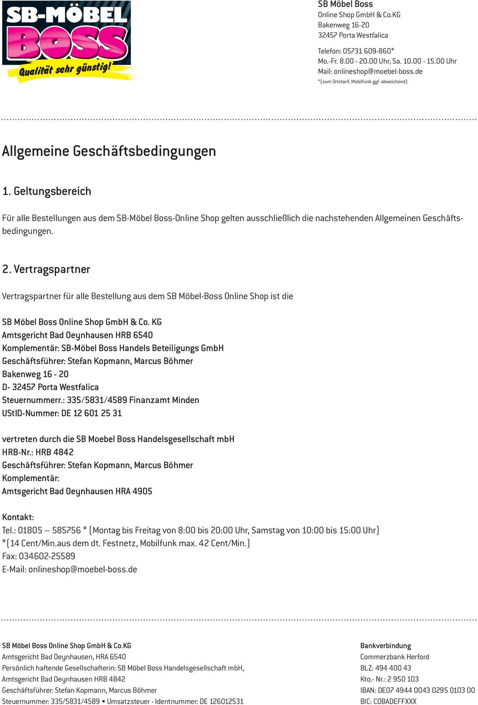 KG Amtsgericht Bad Oeynhausen HRB 6540 Komplementär: SB-Möbel Boss Handels Beteiligungs GmbH Bakenweg 16-20 D- Steuernummerr.