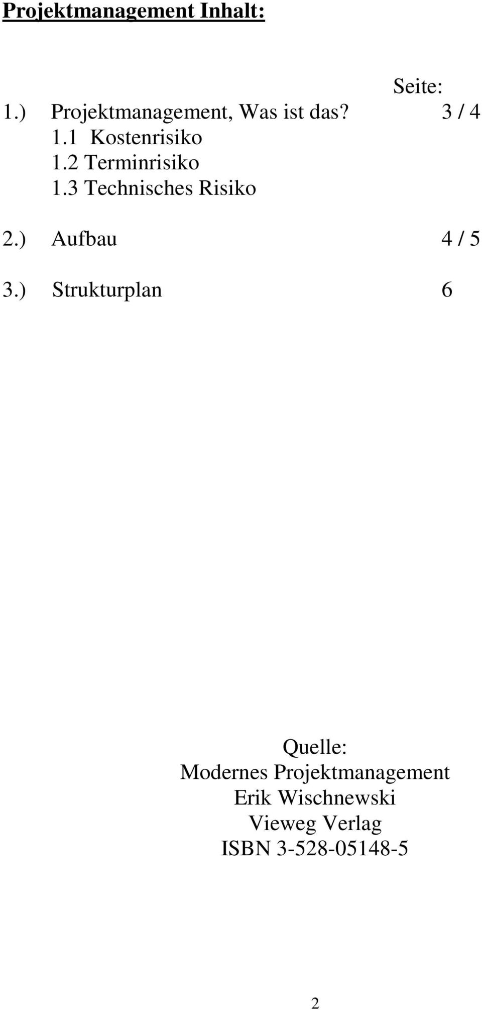 2 Terminrisiko 1.3 Technisches Risiko 2.) Aufbau 4 / 5 3.