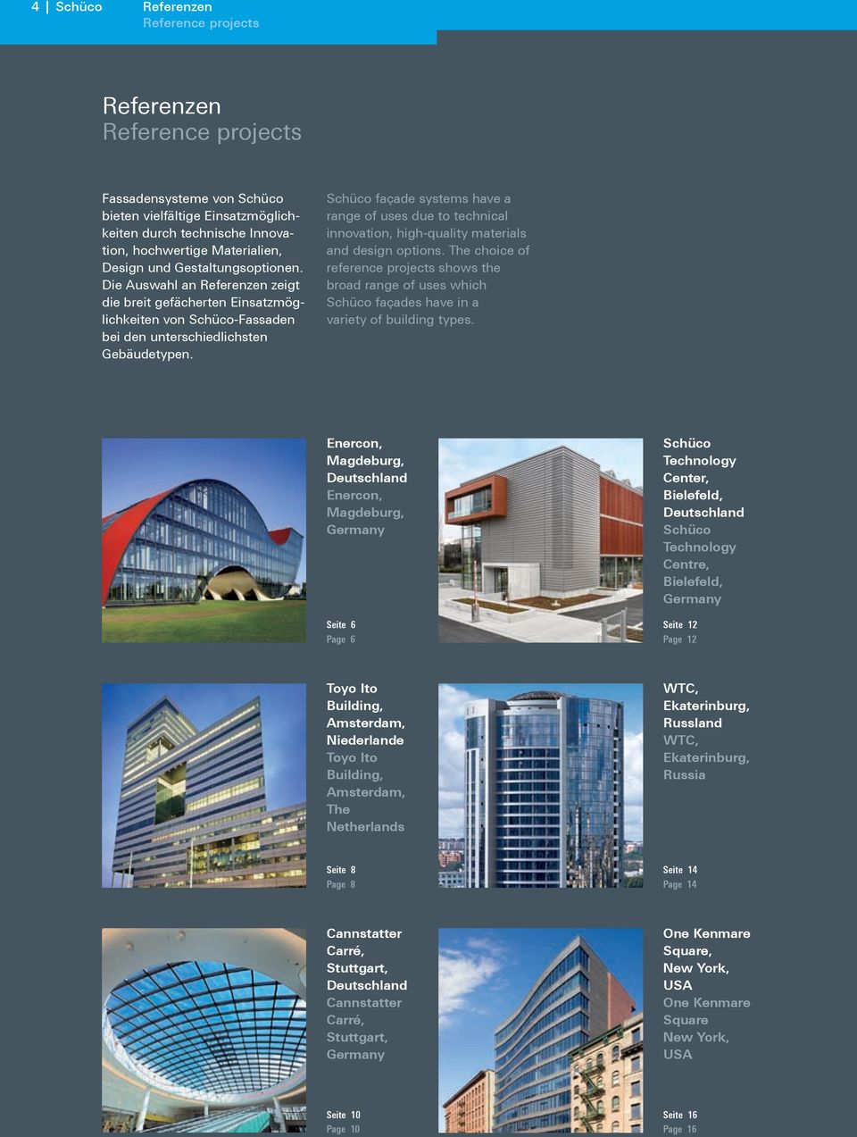 Schüco façade systems have a range of uses due to technical innovation, high-quality materials and design options.