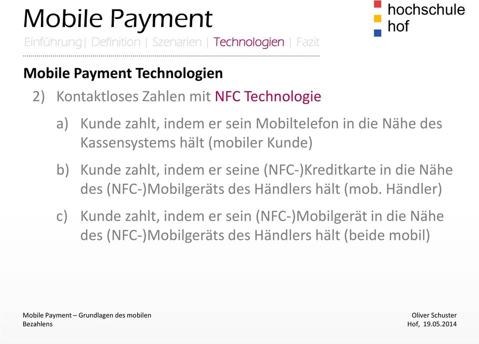 seine (NFC-)Kreditkarte in die Nähe des (NFC-)Mobilgeräts des Händlers hält (mob.
