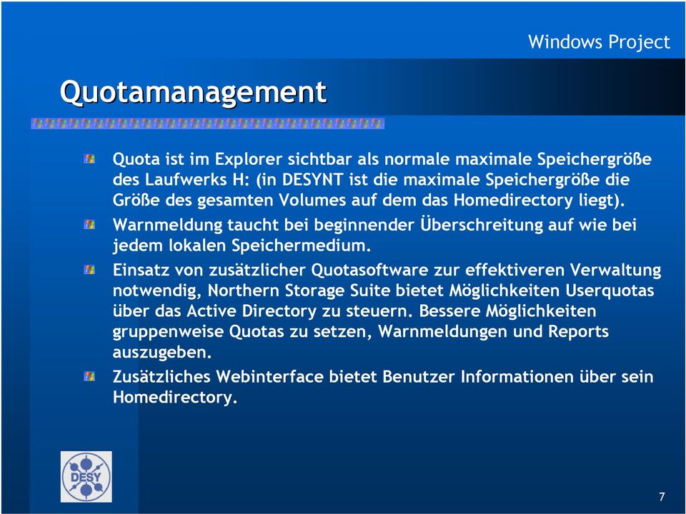 Einsatz von zusätzlicher Quotasoftware zur effektiveren Verwaltung notwendig, Northern Storage Suite bietet Möglichkeiten Userquotas über das Active Directory