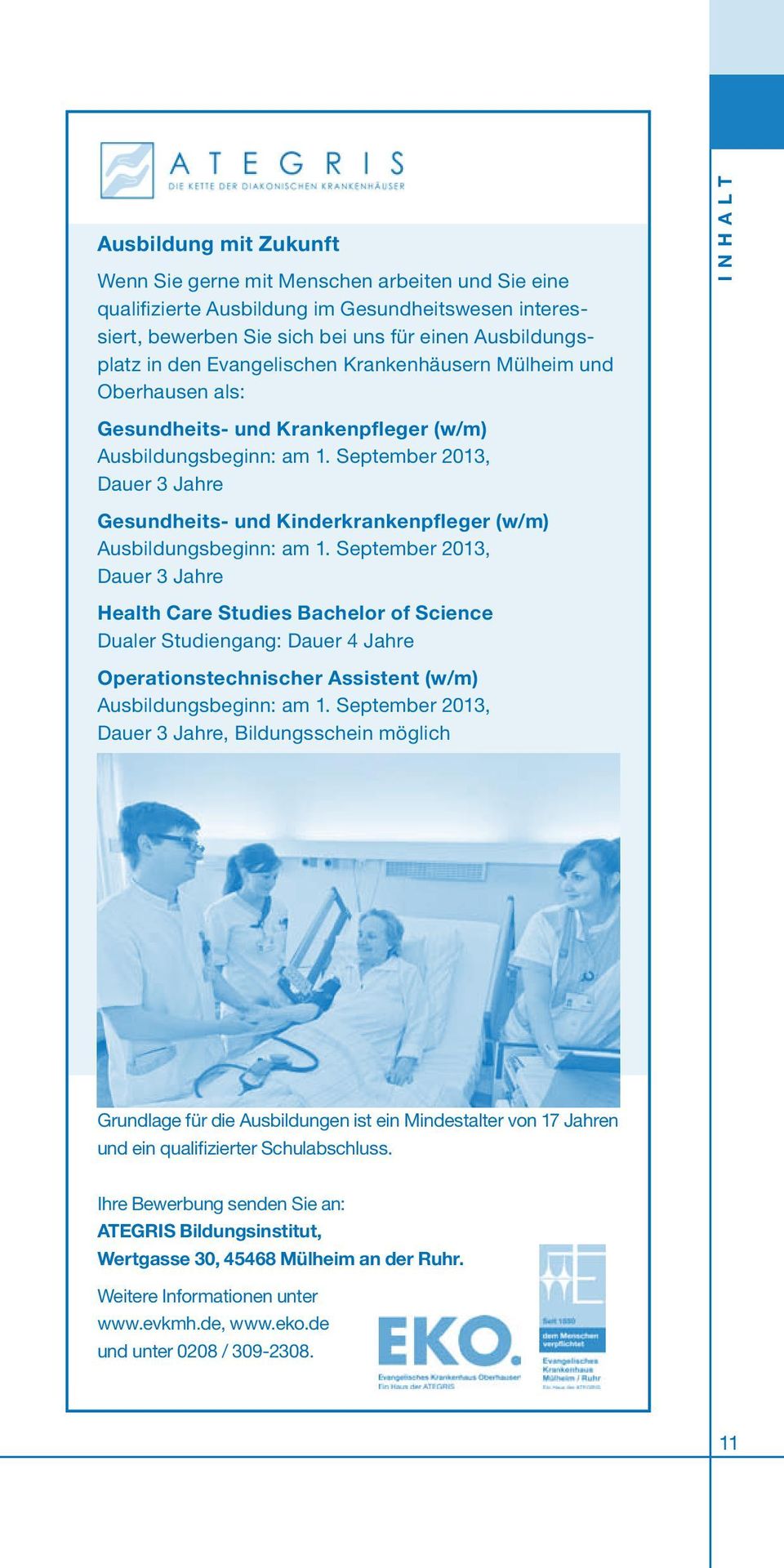 September 2013, Dauer 3 Jahre Gesundheits- und Kinderkrankenpfleger (w/m) Ausbildungsbeginn: am 1.
