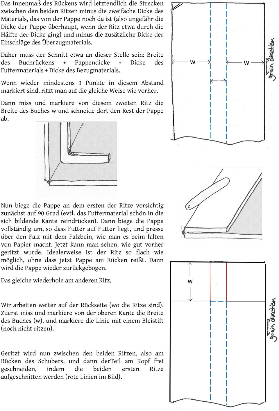 Daher muss der Schnitt etwa an dieser Stelle sein: Breite des Buchrückens + Pappendicke + Dicke des Futtermaterials + Dicke des Bezugmaterials.
