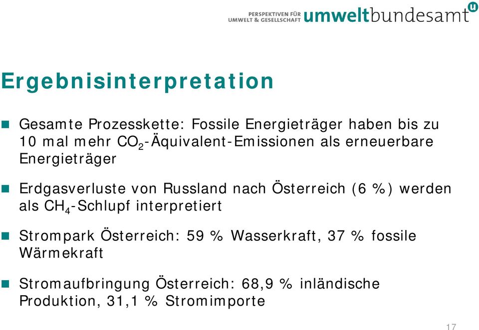 (6 %) werden als CH 4 -Schlupf interpretiert Strompark Österreich: 59 % Wasserkraft, 37 %