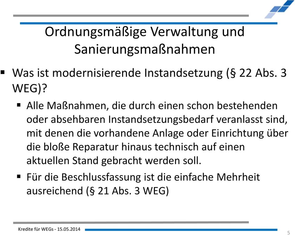 mit denen die vorhandene Anlage oder Einrichtung über die bloße Reparatur hinaus technisch auf einen