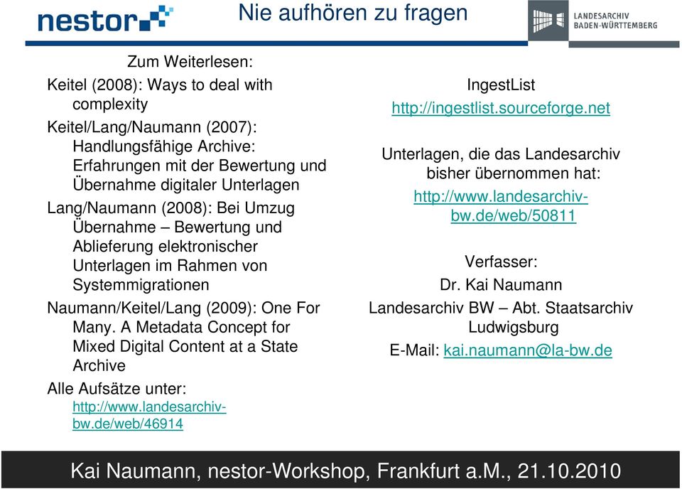 Ablieferung elektronischer Unterlagen im Rahmen von Systemmigrationen Naumann/Keitel/Lang (2009): One For Many.