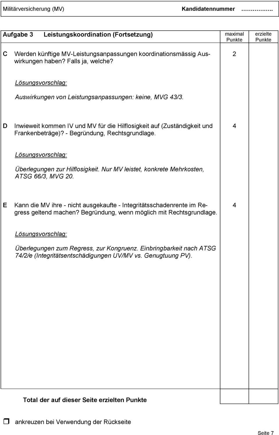 Überlegungen zur Hilflosigkeit. Nur MV leistet, konkrete Mehrkosten, ATSG 66/3, MVG 20. E Kann die MV ihre - nicht ausgekaufte - Integritätsschadenrente im Regress geltend machen?