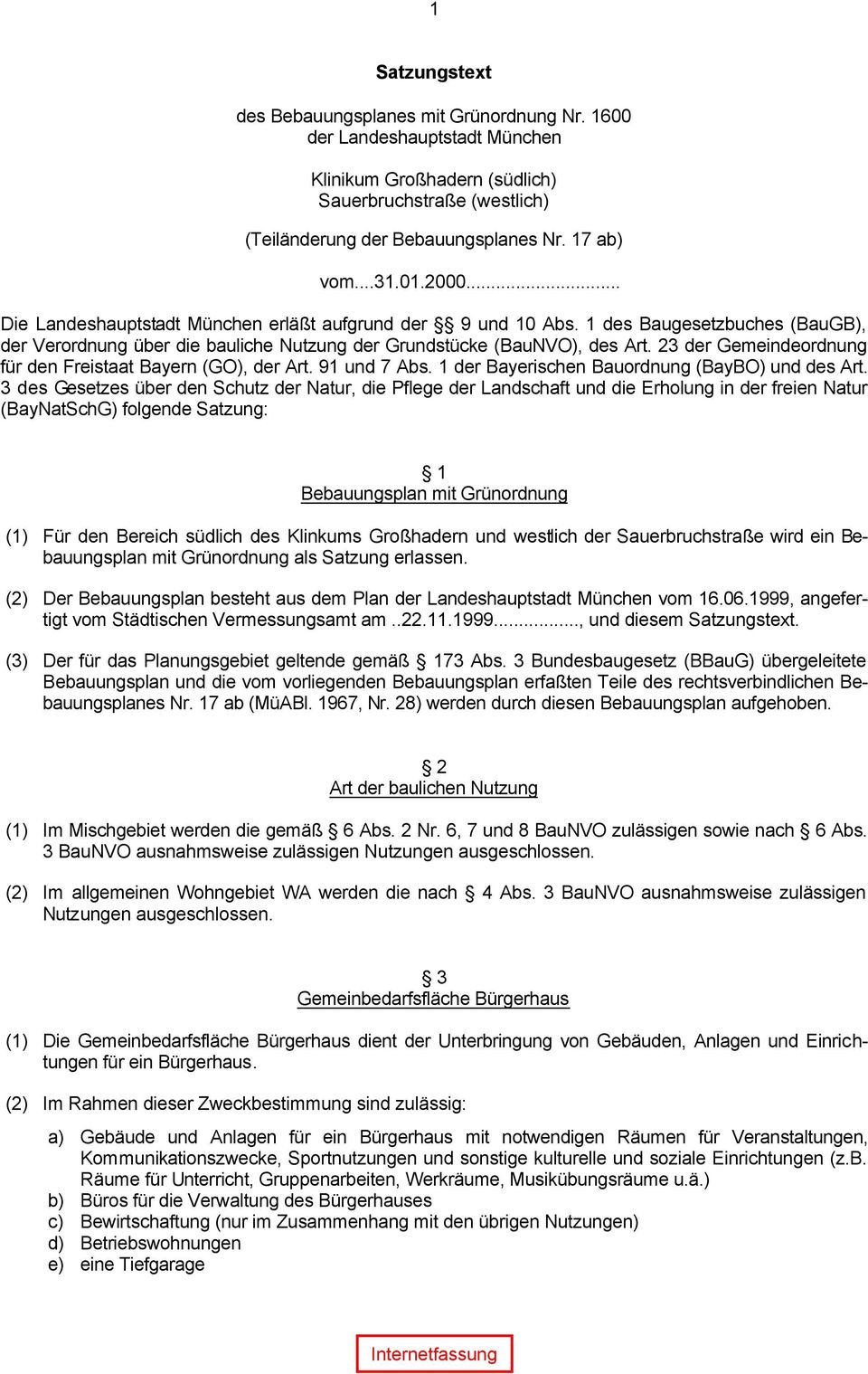 23 der Gemeindeordnung für den Freistaat Bayern (GO), der Art. 91 und 7 Abs. 1 der Bayerischen Bauordnung (BayBO) und des Art.