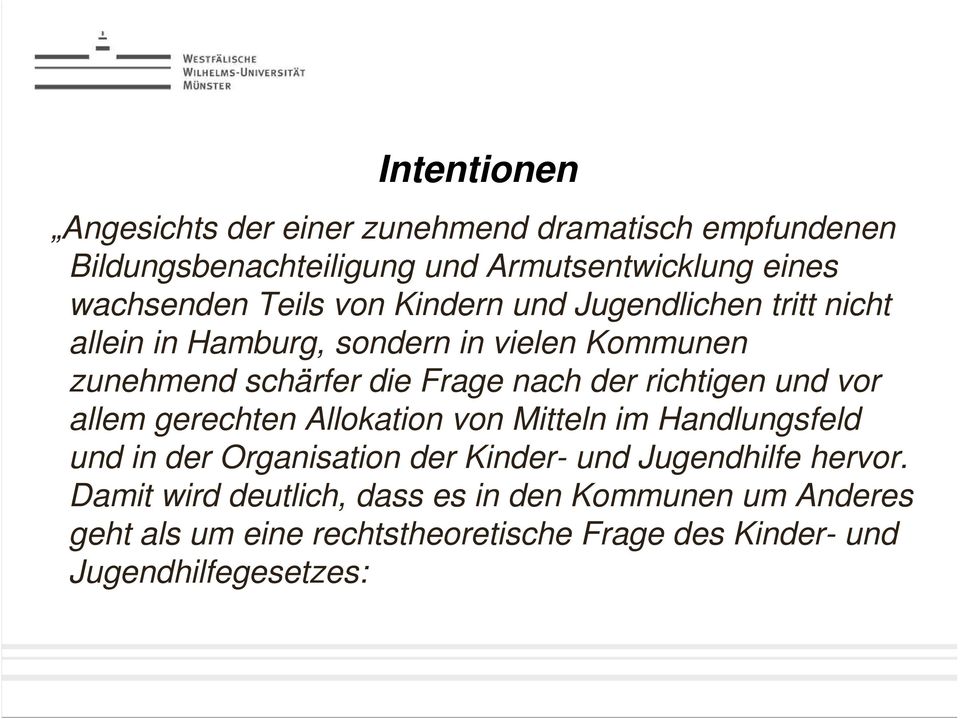 richtigen und vor allem gerechten Allokation von Mitteln im Handlungsfeld und in der Organisation der Kinder- und Jugendhilfe