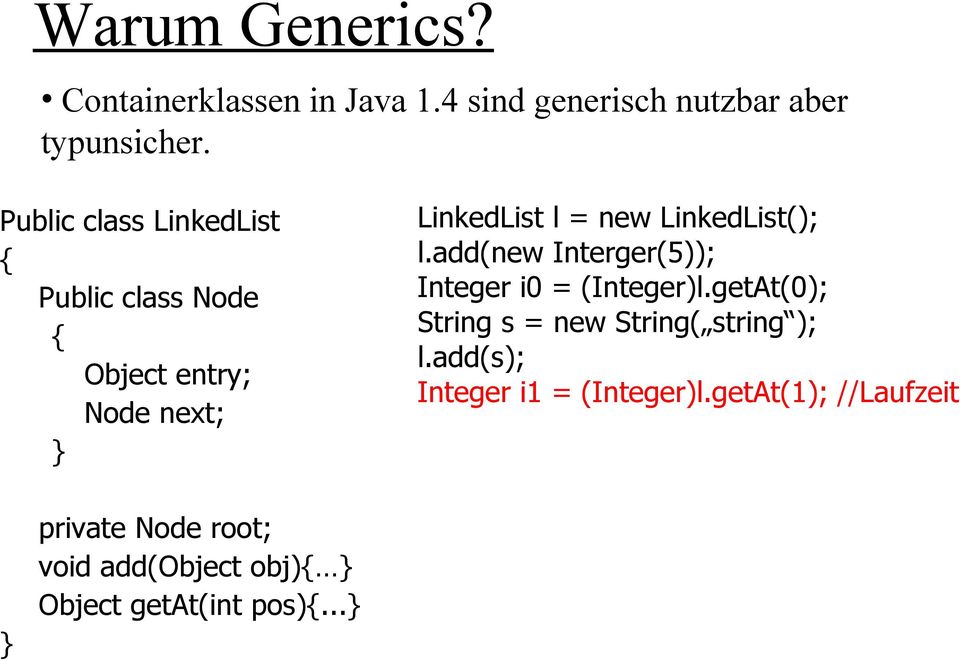 LinkedList(); l.add(new Interger(5)); Integer i0 = (Integer)l.
