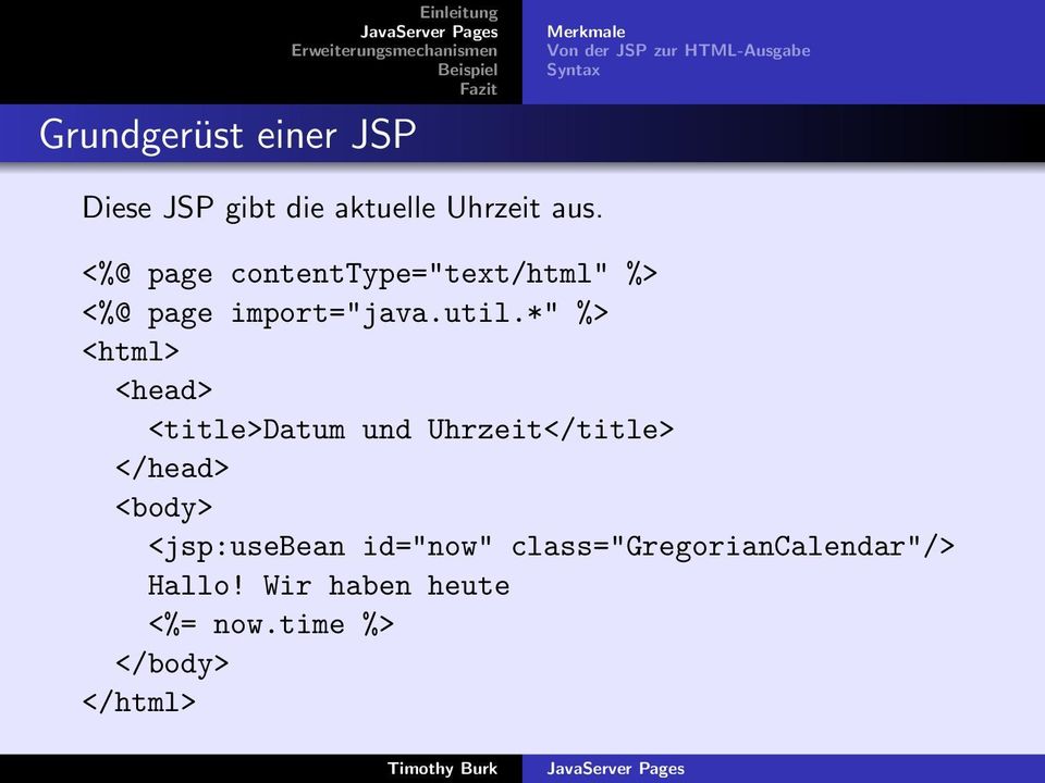 *" %> <html> <head> <title>datum und Uhrzeit</title> </head> <body> <jsp:usebean