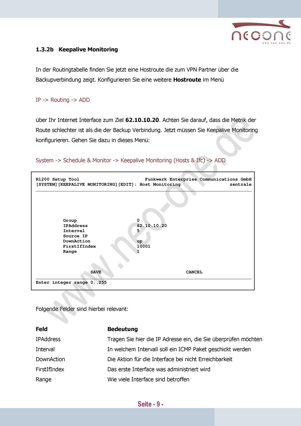 Achten Sie darauf, dass die Metrik der Route schlechter ist als die der Backup Verbindung. Jetzt müssen Sie Keepalive Monitoring konfigurieren.