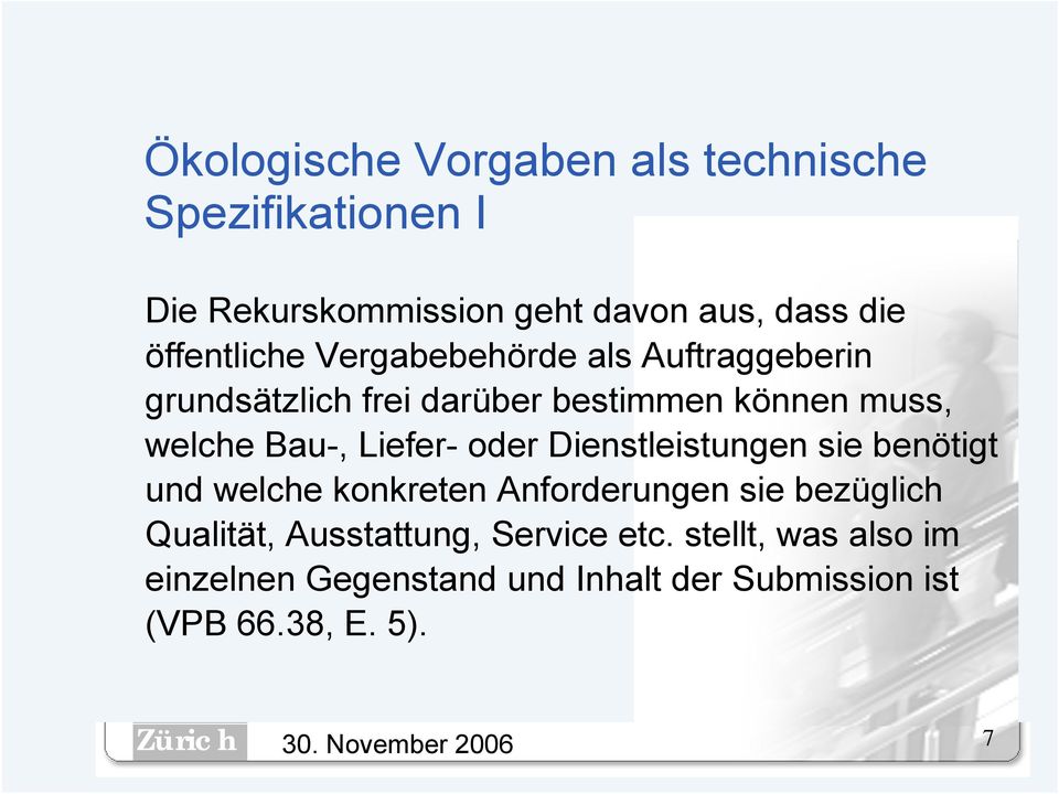 Bau-, Liefer- oder Dienstleistungen sie benötigt und welche konkreten Anforderungen sie bezüglich Qualität,