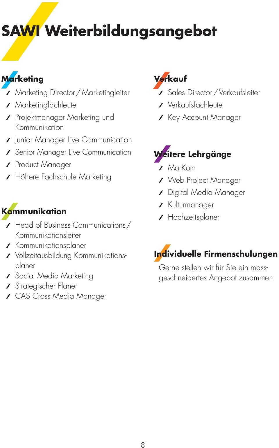 Kommunikationsplaner Social Media Marketing Strategischer Planer CAS Cross Media Manager Verkauf Sales Director / Verkaufsleiter Verkaufsfachleute Key Account Manager Weitere