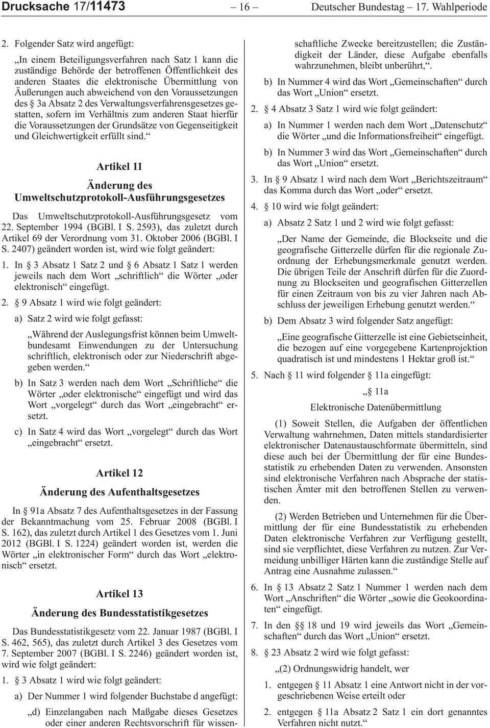 ÄußerungenauchabweichendvondenVoraussetzungen des 3aAbsatz2desVerwaltungsverfahrensgesetzesgestatten,sofernimVerhältniszumanderenStaathierfür dievoraussetzungendergrundsätzevongegenseitigkeit und