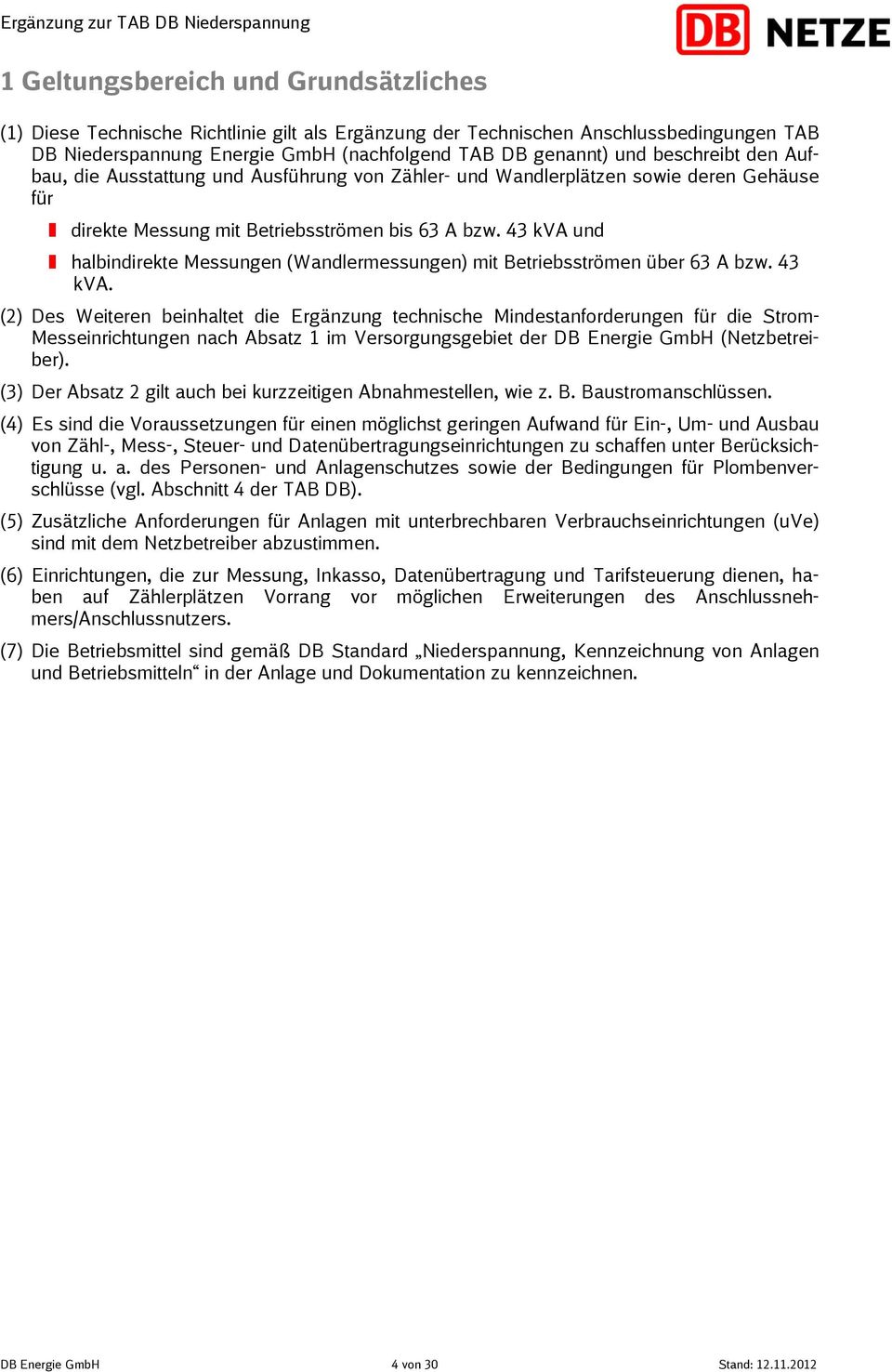 43 kva und halbindirekte Messungen (Wandlermessungen) mit Betriebsströmen über 63 A bzw. 43 kva.