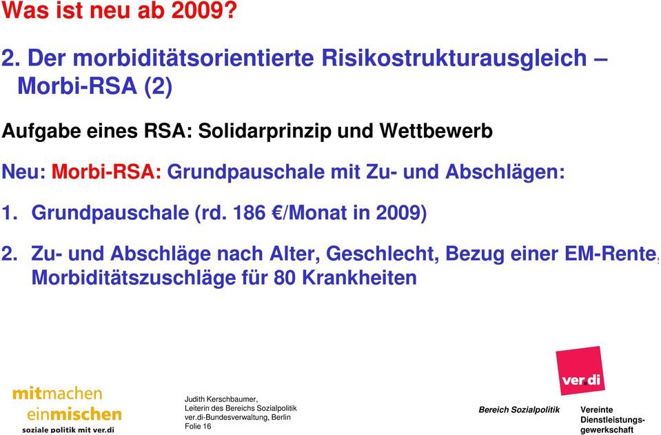 Abschlägen: 1. Grundpauschale (rd. 186 /Monat in 2009) 2.