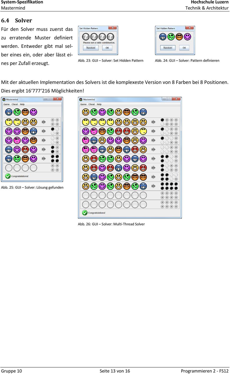24: GUI Solver: Pattern definieren Mit der aktuellen Implementation des Solvers ist die komplexeste Version von 8 Farben bei 8