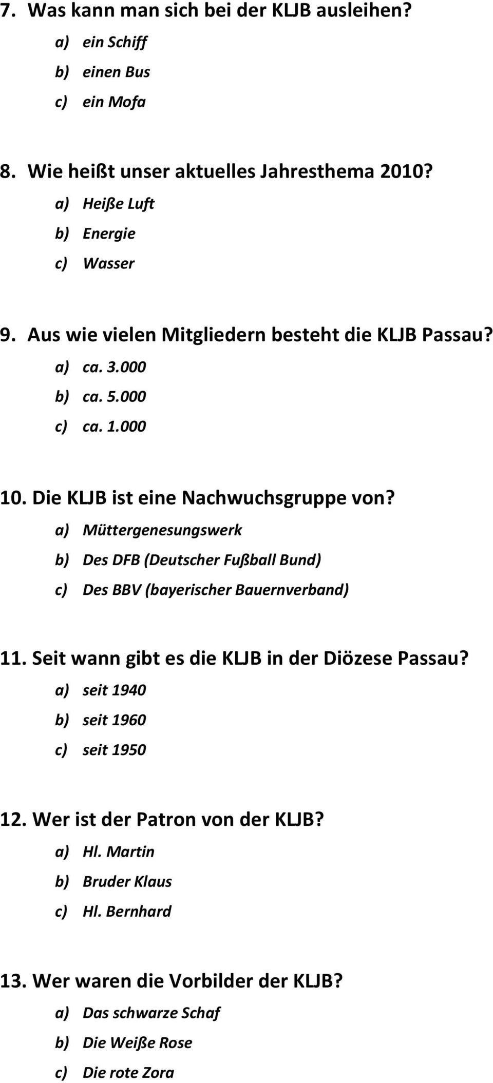 a) Müttergenesungswerk b) Des DFB (Deutscher Fußball Bund) c) Des BBV (bayerischer Bauernverband) 11. Seit wann gibt es die KLJB in der Diözese Passau?
