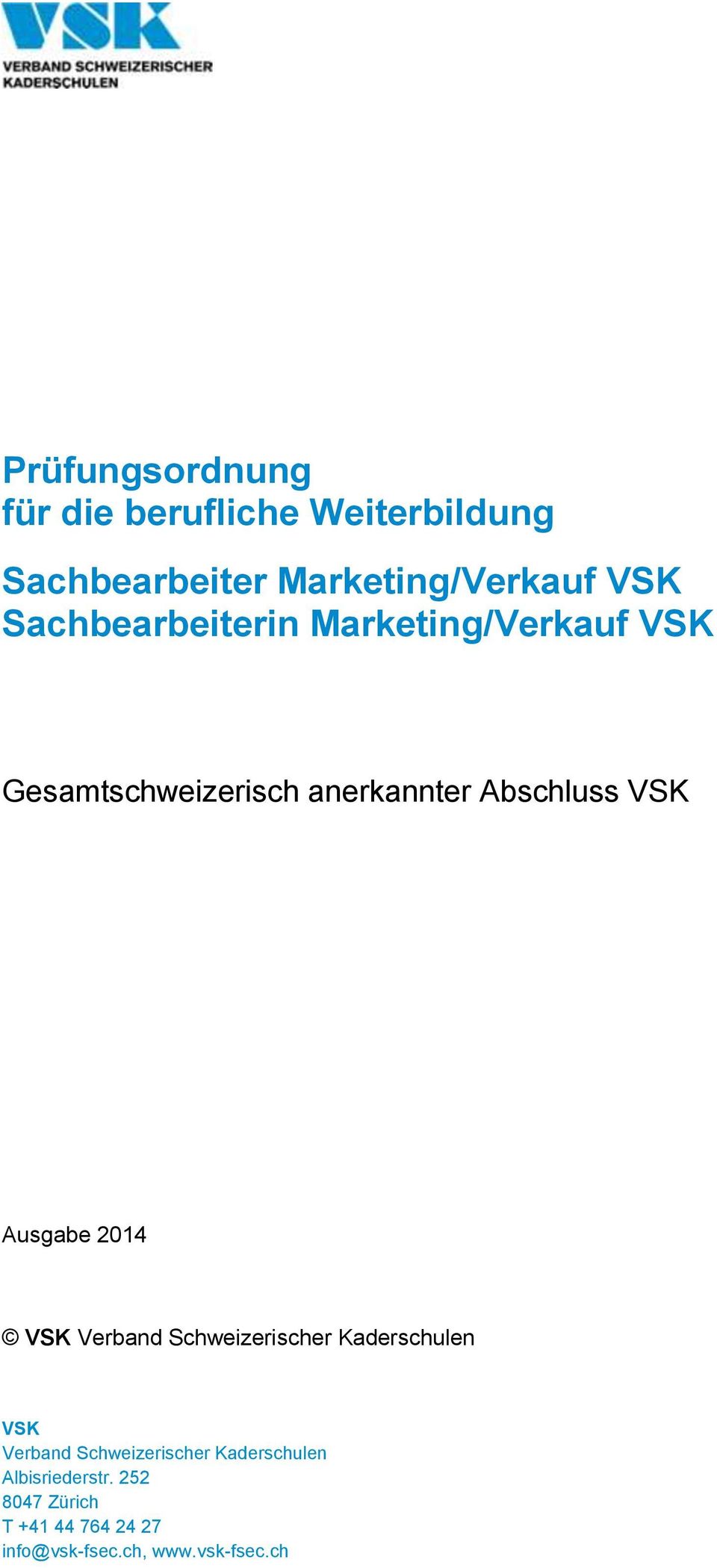 Ausgabe 2014 VSK Verband Schweizerischer Kaderschulen VSK Verband Schweizerischer