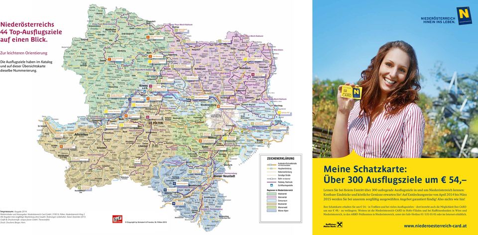 Ausflugsziele um 54, Regionen in Niederösterreich Waldviertel Weinviertel Donauraum Lernen Sie bei freiem Eintritt über 300 aufregende Ausflugsziele in und um Niederösterreich kennen: Kostbare