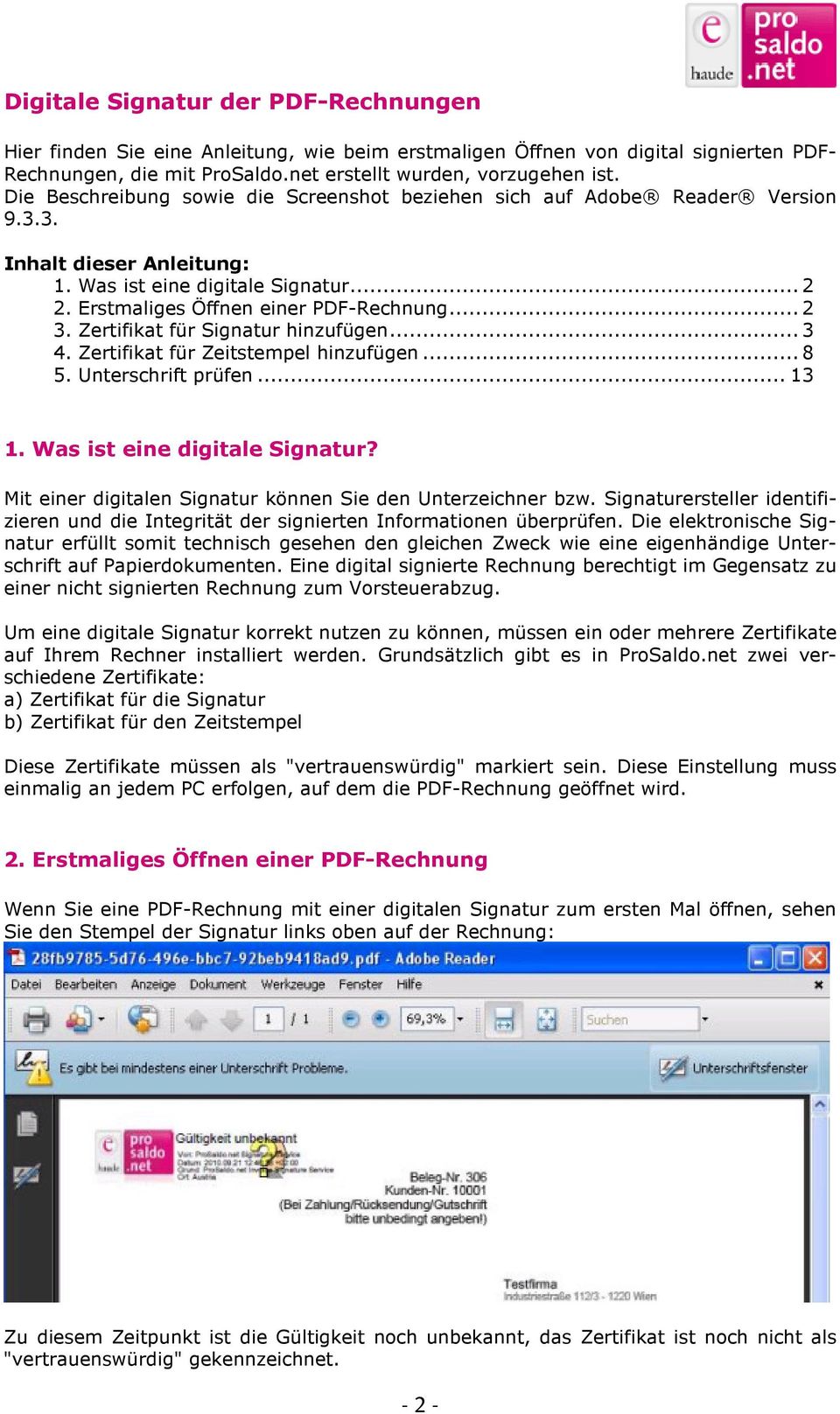 Zertifikat für Signatur hinzufügen...3 4. Zertifikat für Zeitstempel hinzufügen...8 5. Unterschrift prüfen... 13 1. Was ist eine digitale Signatur?