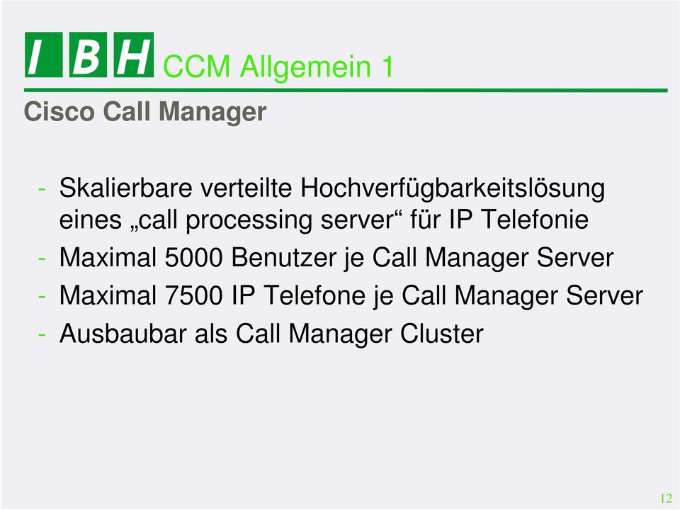 Telefonie - Maximal 5000 Benutzer je Call Manager Server - Maximal