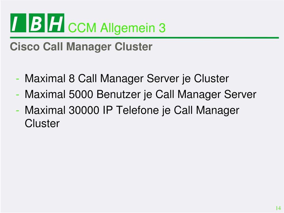 Maximal 5000 Benutzer je Call Manager Server -