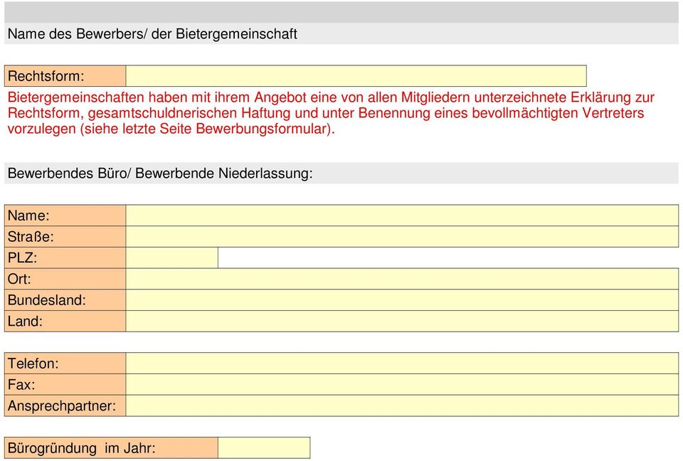 eines bevollmächtigten Vertreters vorzulegen (siehe letzte Seite Bewerbungsformular).