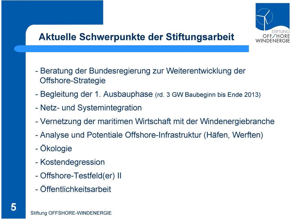 3 GW Baubeginn bis Ende 2013) - Netz- und Systemintegration - Vernetzung der maritimen Wirtschaft mit der