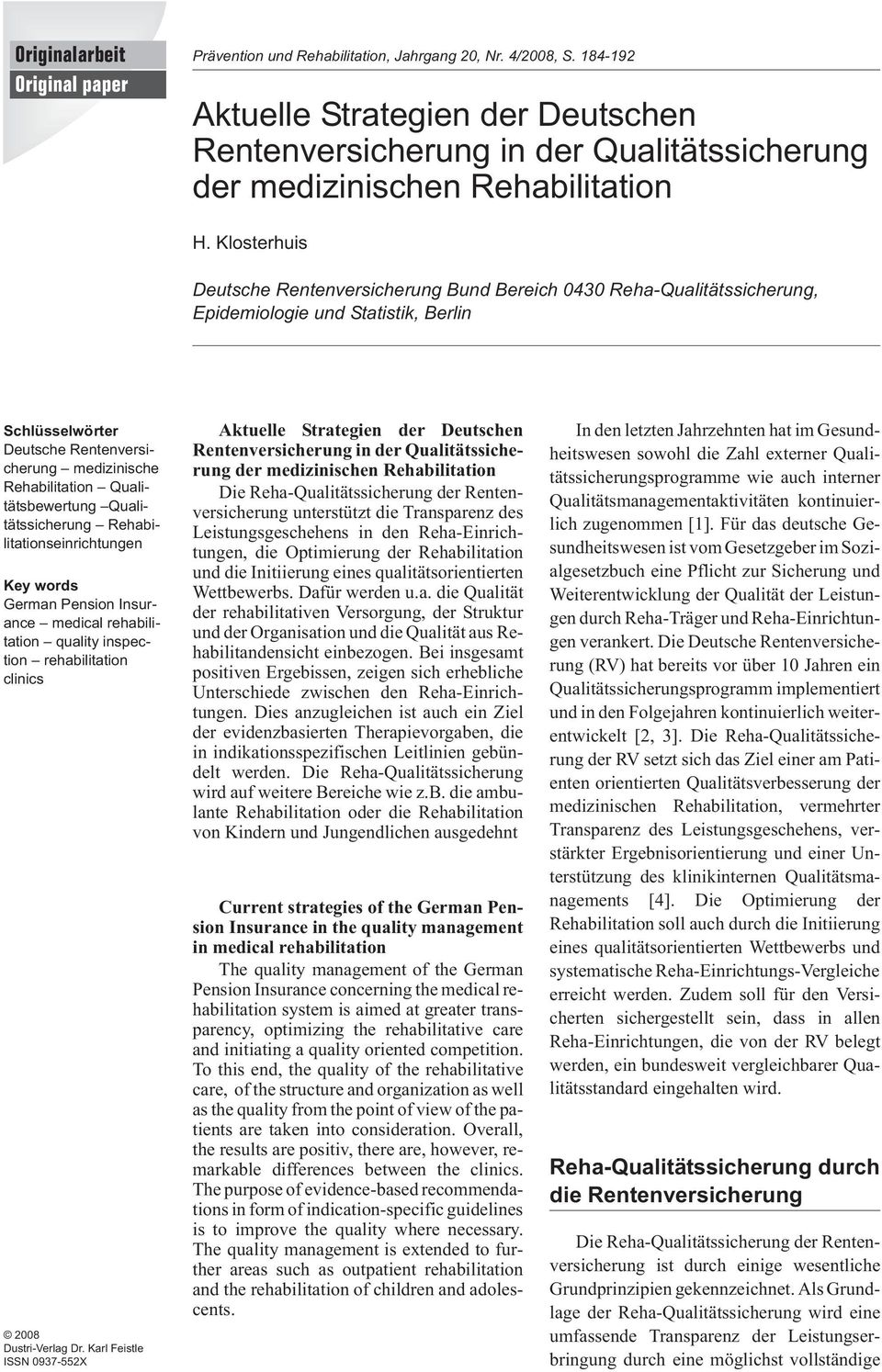 Klosterhuis Deutsche Rentenversicherung Bund Bereich 0430 Reha-Qualitätssicherung, Epidemiologie und Statistik, Berlin Schlüsselwörter Deutsche Rentenversicherung medizinische Rehabilitation