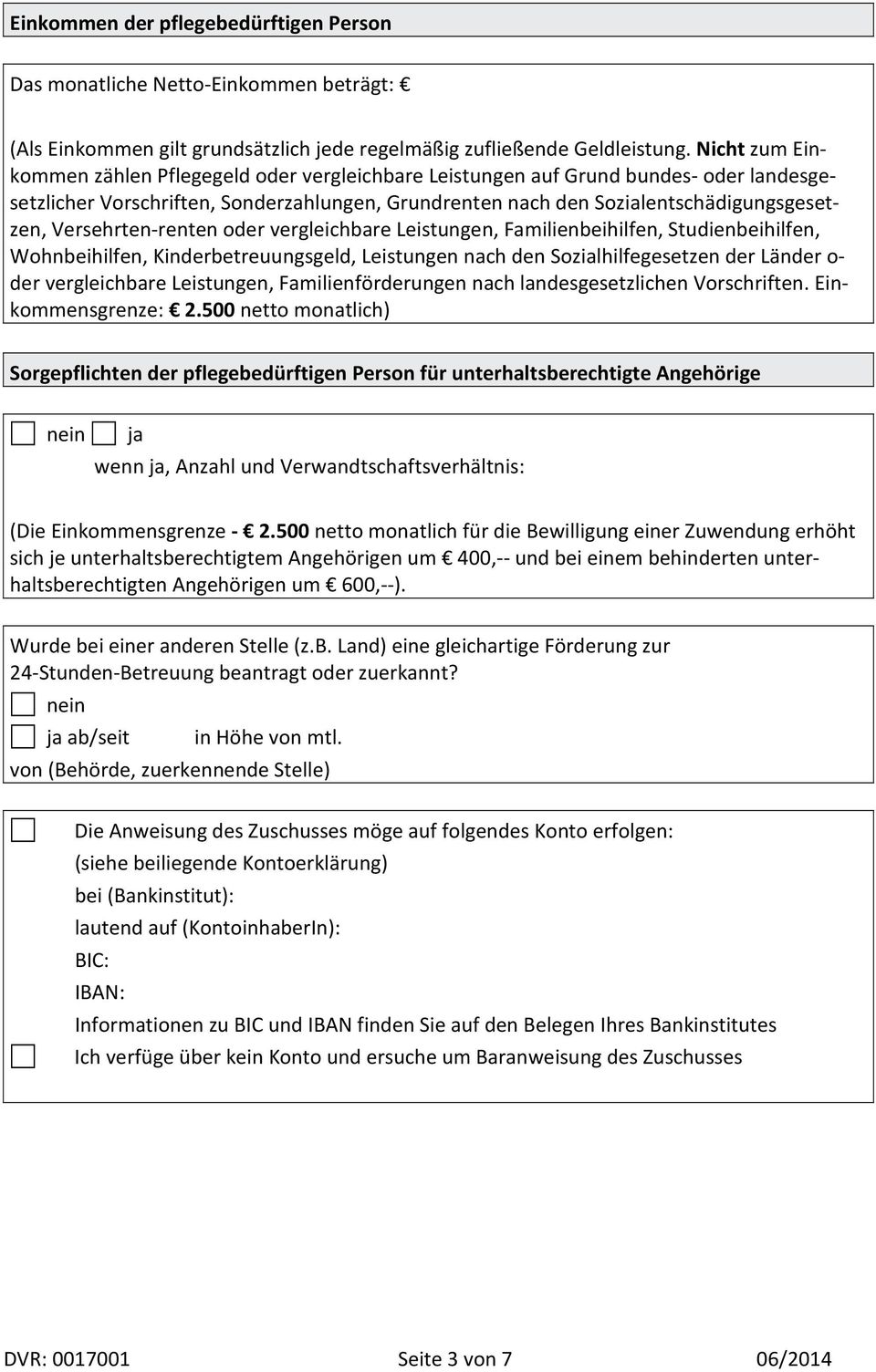 Versehrten-renten oder vergleichbare Leistungen Familienbeihilfen Studienbeihilfen Wohnbeihilfen Kinderbetreuungsgeld Leistungen nach den Sozialhilfegesetzen der Länder o- der vergleichbare