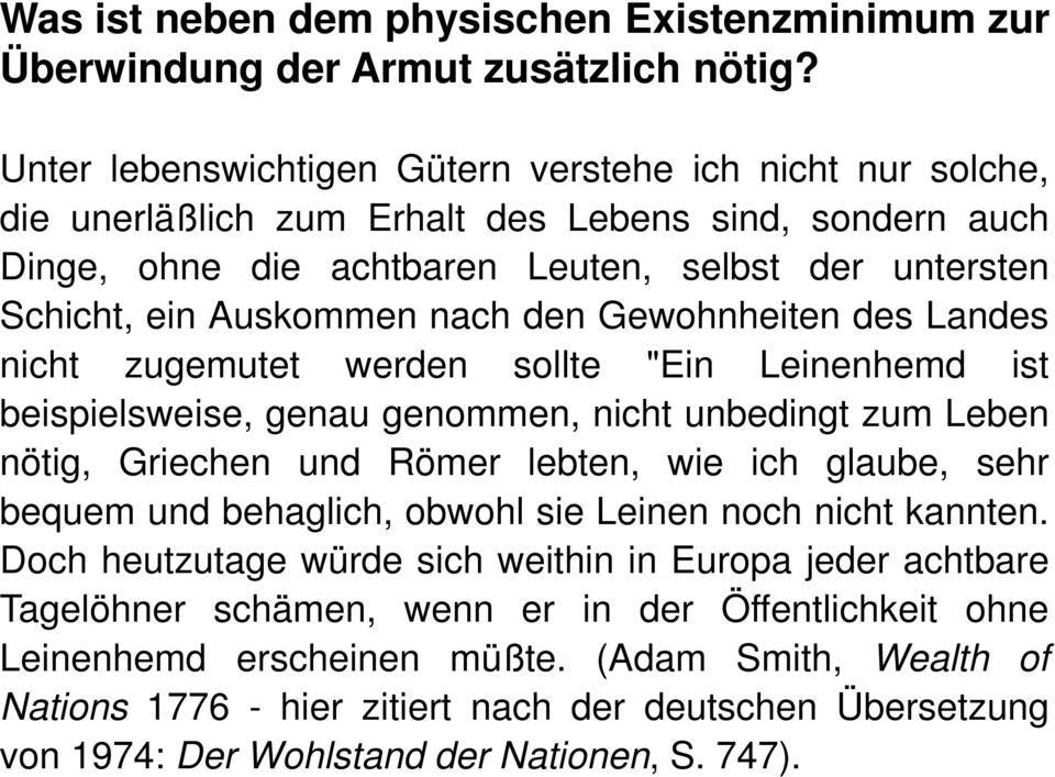 den Gewohnheiten des Landes nicht zugemutet werden sollte "Ein Leinenhemd ist beispielsweise, genau genommen, nicht unbedingt zum Leben nötig, Griechen und Römer lebten, wie ich glaube, sehr bequem