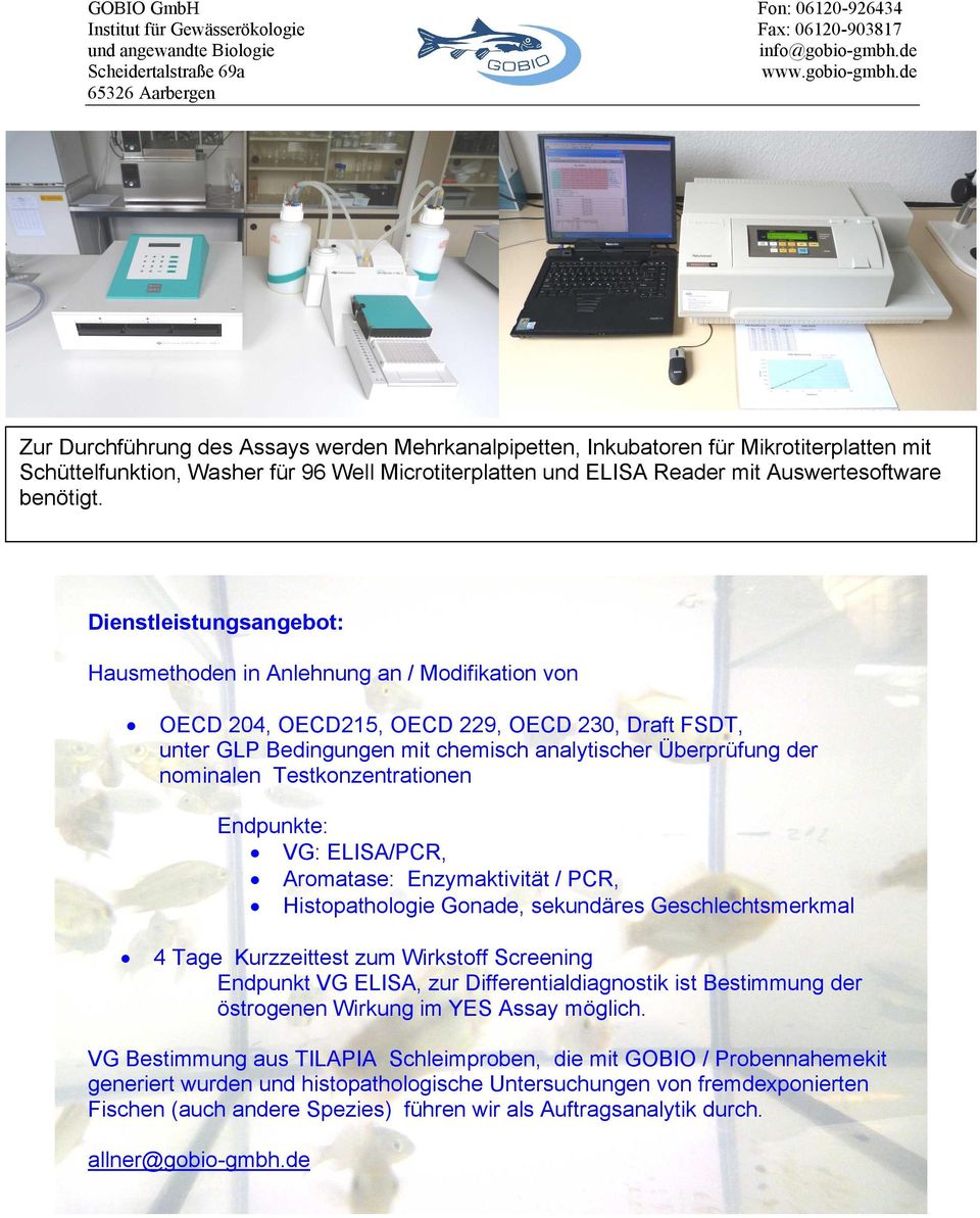 Testkonzentrationen Endpunkte: VG: ELISA/PCR, Aromatase: Enzymaktivität / PCR, Histopathologie Gonade, sekundäres Geschlechtsmerkmal 4 Tage Kurzzeittest zum Wirkstoff Screening Endpunkt VG ELISA, zur