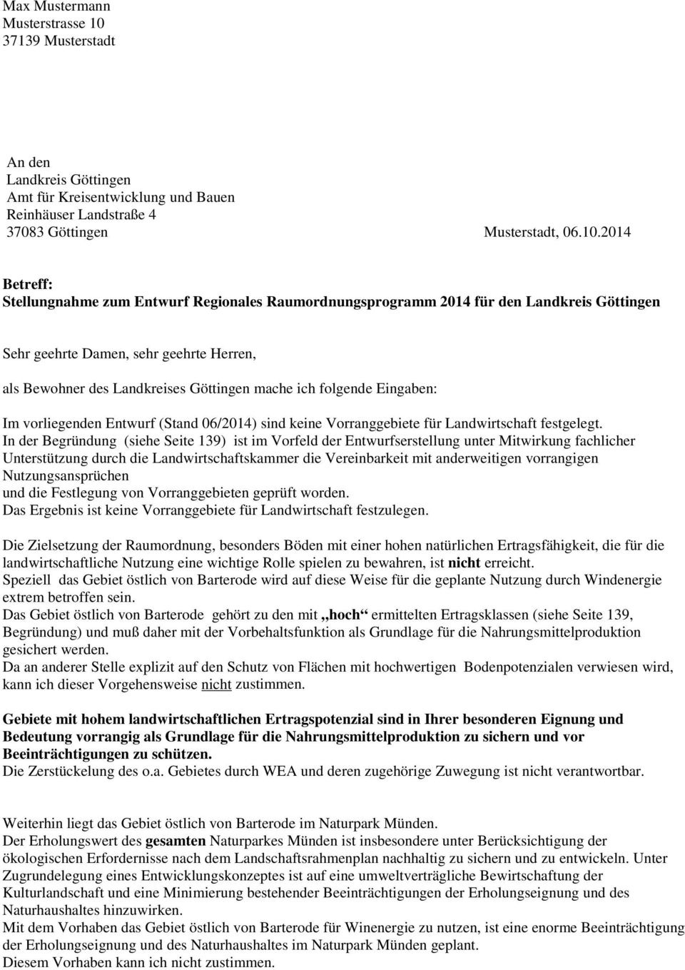 2014 Stellungnahme zum Entwurf Regionales Raumordnungsprogramm 2014 für den als Bewohner des Landkreises Göttingen mache ich folgende Eingaben: Im vorliegenden Entwurf (Stand 06/2014) sind keine