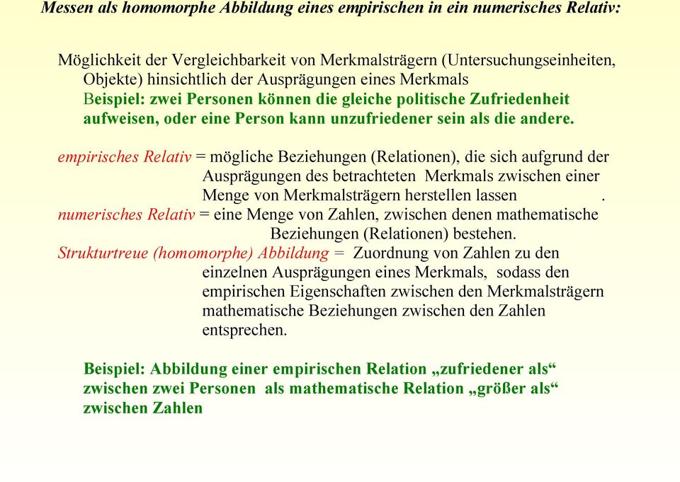 empirisches Relativ = mögliche Beziehungen (Relationen), die sich aufgrund der Ausprägungen des betrachteten Merkmals zwischen einer Menge von Merkmalsträgern herstellen lassen.