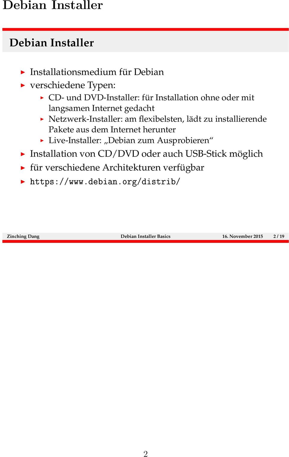 aus dem Internet herunter Live-Installer: Debian zum Ausprobieren Installation von CD/DVD oder auch USB-Stick möglich für