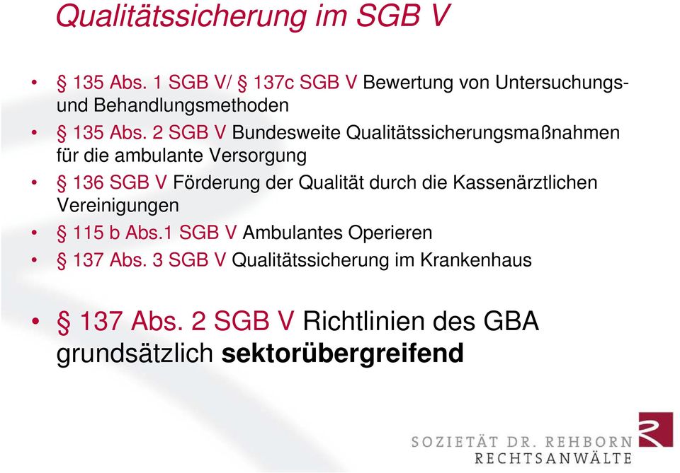 2 SGB V Bundesweite Qualitätssicherungsmaßnahmen für die ambulante Versorgung 136 SGB V Förderung der