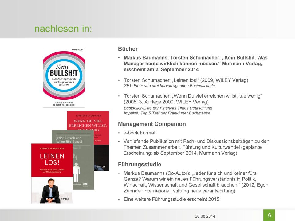 Auflage 2009, WILEY Verlag) Bestseller-Liste der Financial Times Deutschland Impulse: Top 5 Titel der Frankfurter Buchmesse Management Companion e-book Format Vertiefende Publikation mit Fach- und
