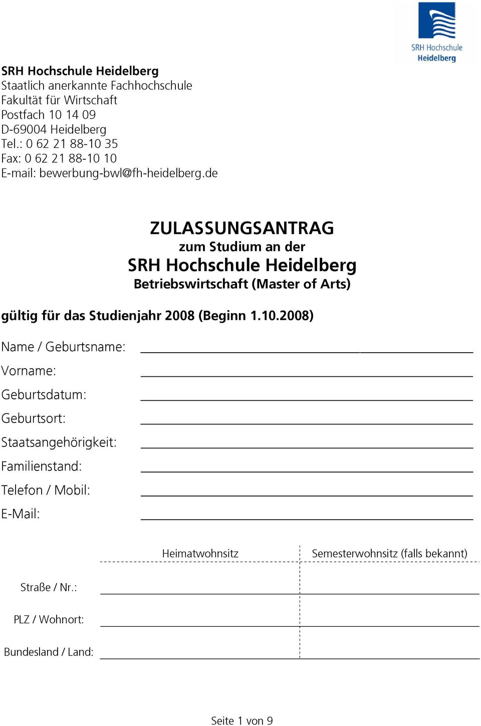 de ZULASSUNGSANTRAG zum Studium an der SRH Hochschule Heidelberg Betriebswirtschaft (Master of Arts) gültig für das Studienjahr 2008 (Beginn 1.