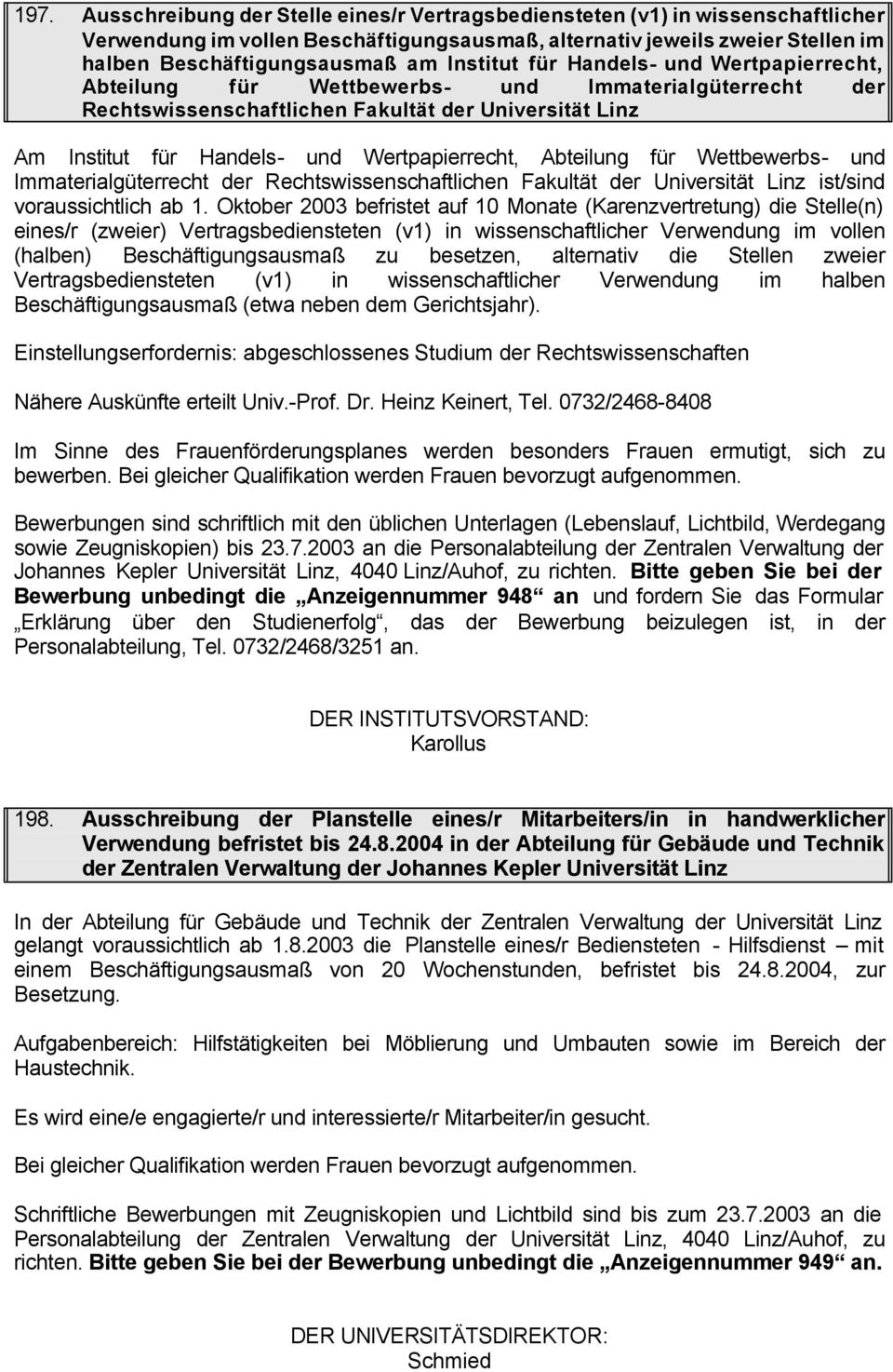 Abteilung für Wettbewerbs- und Immaterialgüterrecht der Rechtswissenschaftlichen Fakultät der Universität Linz ist/sind voraussichtlich ab 1.