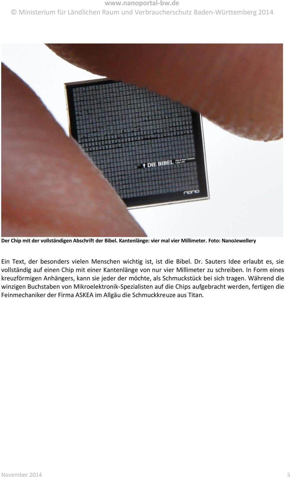 Sauters Idee erlaubt es, sie vollständig auf einen Chip mit einer Kantenlänge von nur vier Millimeter zu schreiben.