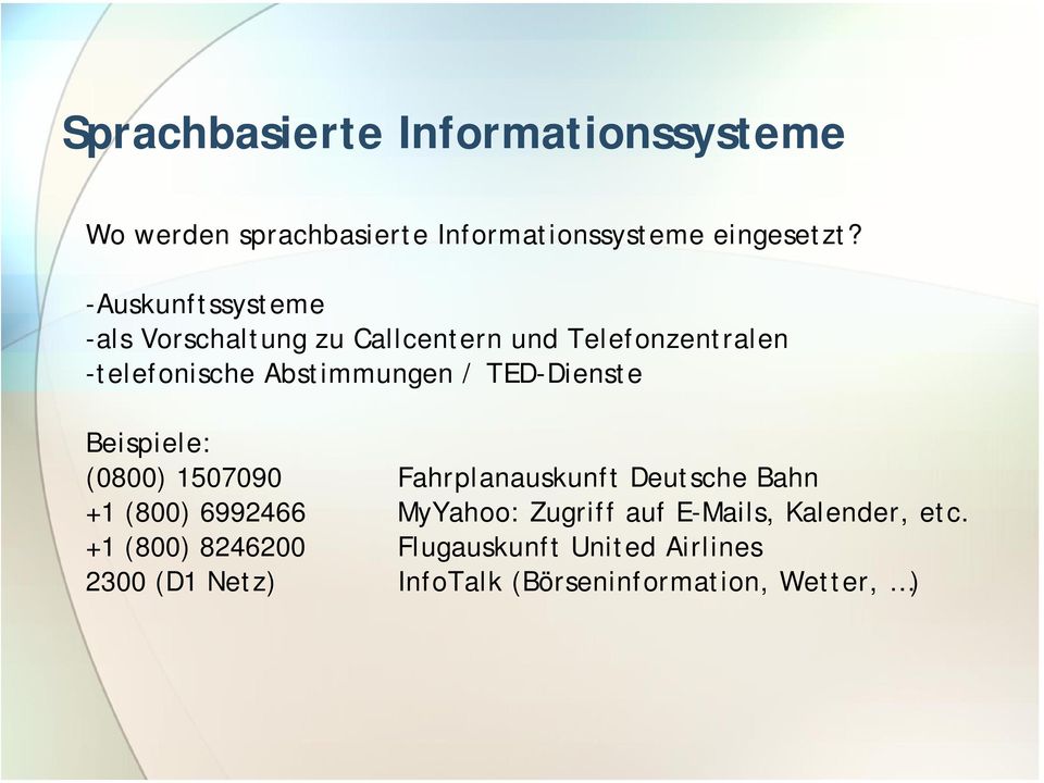 Abstimmungen / TED-Dienste Beispiele: (0800) 1507090 Fahrplanauskunft Deutsche Bahn +1 (800)