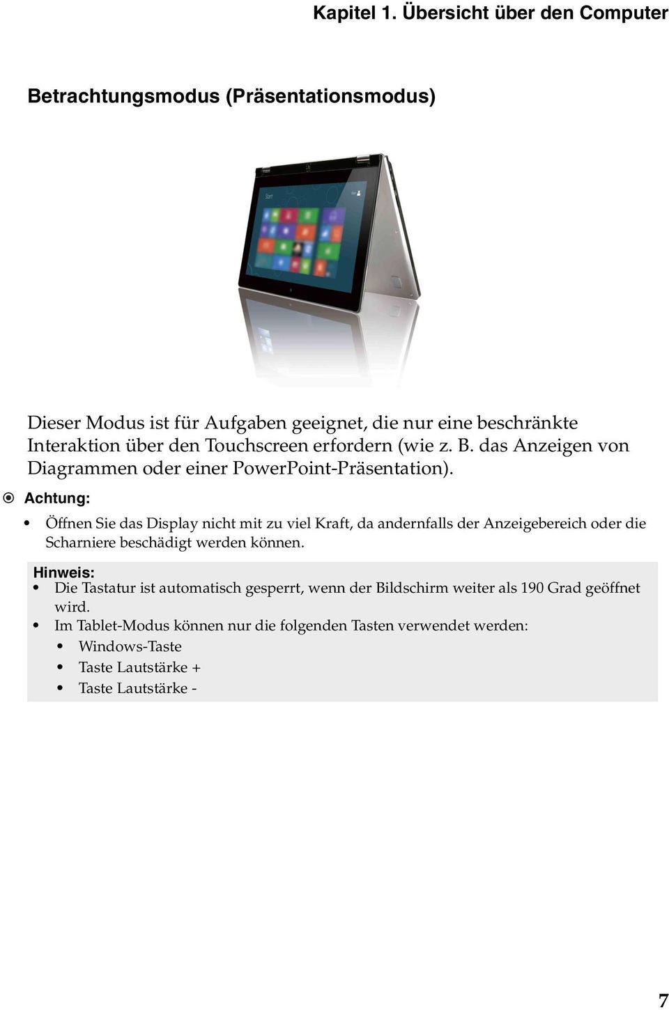 Touchscreen erfordern (wie z. B. das Anzeigen von Diagrammen oder einer PowerPoint-Präsentation).